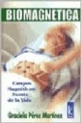 biomagnetica: campos magneticos, fuente de la vida-graciela perez martinez-9789501732023 biomagnetica: campos magneticos, fuente de la vida-graciela perez martinez-9789501732023