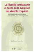 la filosofía tomista ante el hecho de la evolución del viviente corpóreo: consideraciones metodológicas y conceptuales para una integración (ebook)-juan eduardo carreño pavez-9789560104823 la filosofía tomista ante el hecho de la evolución del viviente corpóreo: consideraciones metodológicas y conceptuales para una integración (ebook)-juan eduardo carreño pavez-9789560104823