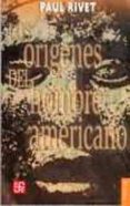 los origenes del hombre americano-paul rivet-9789681607623 los origenes del hombre americano-paul rivet-9789681607623