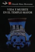 vida y muerte en el templo mayor-eduardo matos moctezuma-9789681657123 vida y muerte en el templo mayor-eduardo matos moctezuma-9789681657123