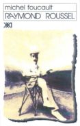 raymond roussel (3ª ed.)-michel foucault-9789682318023 raymond roussel (3ª ed.)-michel foucault-9789682318023