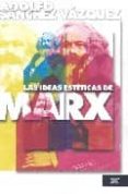 las ideas esteticas de marx-adolfo sanchez vazquez-9789682324123 las ideas esteticas de marx-adolfo sanchez vazquez-9789682324123