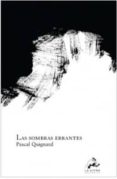 las sombras errantes-pascal quignard-9789709532623 las sombras errantes-pascal quignard-9789709532623