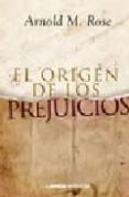 el origen de los prejuicios-arnold m. rose-9789870007623 el origen de los prejuicios-arnold m. rose-9789870007623