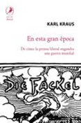 en esta gran epoca: de como la prensa liberal engendra una guerra mundial-karl kraus-9789875991323 en esta gran epoca: de como la prensa liberal engendra una guerra mundial-karl kraus-9789875991323