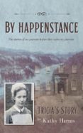 BY HAPPENSTANCE: TRICIA'S STORY