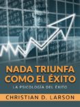 Descargar libros de texto en línea pdf. NADA TRIUNFA COMO EL ÉXITO (TRADUCIDO) de  en español 9791221344523 