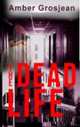 Ebook deutsch kostenlos descargar THE DEAD LIFE PDF de AMBER GROSJEAN 9798227011923