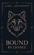 BOUND BY CHANCE