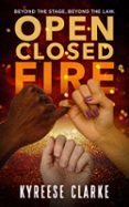 OPEN CLOSED FIRE