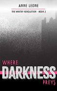 WHERE DARKNESS PREYS