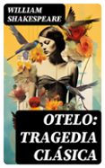 Descarga gratuita de libros pdf en iphone. OTELO: TRAGEDIA CLÁSICA (Spanish Edition) de WILLIAM SHAKESPEARE 8596547724933 