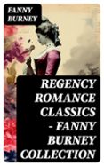 Libro gratis online sin descarga REGENCY ROMANCE CLASSICS – FANNY BURNEY COLLECTION
				EBOOK (edición en inglés) (Literatura española) RTF DJVU de FANNY BURNEY 8596547732433
