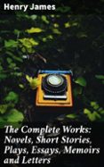 Ipod descarga audiolibros THE COMPLETE WORKS: NOVELS, SHORT STORIES, PLAYS, ESSAYS, MEMOIRS AND LETTERS
				EBOOK (edici&oacute;n en ingl&eacute;s) de HENRY JAMES 8596547801733 (Literatura espa&ntilde;ola) MOBI