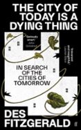 THE CITY OF TODAY IS A DYING THING  (edición en inglés)