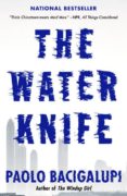 the water knife-paolo bacigalupi-9780804171533 the water knife-paolo bacigalupi-9780804171533