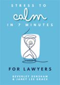 Ebooks gratuitos descargables gratis STRESS TO CALM IN 7 MINUTES FOR LAWYERS  (edición en inglés) de BEVERLEY DENSHAM, JANEY LEE GRACE in Spanish 9780857162533 RTF FB2 CHM