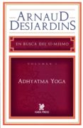 adhyatma yoga, en busca de si mismo-arnaud desjardins-9780984043033 adhyatma yoga, en busca de si mismo-arnaud desjardins-9780984043033