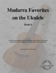 Libro gratis de descarga de audio mp3 MUDARRA FAVORITES ON THE UKULELE (BOOK 6) in Spanish de 