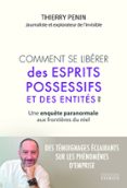 COMMENT SE LIBÉRER DES ESPRITS POSSESSIFS ET DES ENTITÉS ? - UNE ENQUÊTE PARANORMALE AUX FRONTIÈRES  (edición en francés)