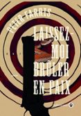 LAISSEZ-MOI BRÛLER EN PAIX