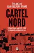 CARTEL NORD. PLONGÉE DANS UNE NOUVELLE ÈRE DE LA TERREUR