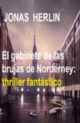 EL GABINETE DE LAS BRUJAS DE NORDERNEY: THRILLER FANTÁSTICO