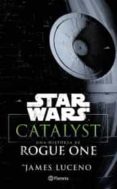 star wars. catalyst. una historia de rogue one-james luceno-9786070739033 star wars. catalyst. una historia de rogue one-james luceno-9786070739033