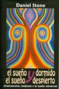 el sueño dormido y el sueño despierto: chamanismo, budismo y el s ueño universal-daniel stone-9786077628033 el sueño dormido y el sueño despierto: chamanismo, budismo y el s ueño universal-daniel stone-9786077628033