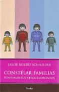 constelar familias: fundamentos y procedimientos-jakob robert schneider-9786077727033 constelar familias: fundamentos y procedimientos-jakob robert schneider-9786077727033