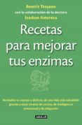 recetas para mejorar tus enzimas (ebook)-beatriz troyano diaz-izaskun astoreca-9788403013933 recetas para mejorar tus enzimas (ebook)-beatriz troyano diaz-izaskun astoreca-9788403013933