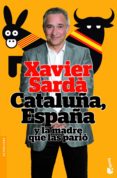 cataluña, españa y la madre que las pario-xavier sarda-9788408004233 cataluña, españa y la madre que las pario-xavier sarda-9788408004233