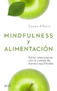 mindfulness y alimentacion: como relacionarse con la comida de manera equilibrada-susan albers-9788408206033 mindfulness y alimentacion: como relacionarse con la comida de manera equilibrada susan albers 9788408206033