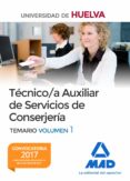 técnico/a auxiliar de servicios de conserjería de la universidad de huelva. temario volumen 1-9788414207833 técnico/a auxiliar de servicios de conserjería de la universidad de huelva. temario volumen 1-9788414207833
