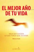 el mejor año de tu vida: deja que suceda lo que tenga que suceder-monica fuste-9788415098133 el mejor año de tu vida: deja que suceda lo que tenga que suceder-monica fuste-9788415098133