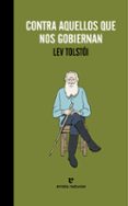 contra aquellos que nos gobiernan-lev nicolaievich tolstoi-9788415217633 contra aquellos que nos gobiernan-lev nicolaievich tolstoi-9788415217633