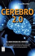 cerebro 2.0: el gran enigma del universo-jorge blaschke-9788415256533 cerebro 2.0: el gran enigma del universo-jorge blaschke-9788415256533
