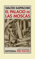 el palacio de las moscas-walter kappacher-9788415297833 el palacio de las moscas-walter kappacher-9788415297833