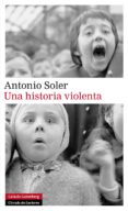 una historia violenta-antonio soler-9788415472933 una historia violenta-antonio soler-9788415472933