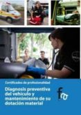 diagnosis preventivo del vehiculo y mantenimiento de su dotacion material-rafael ceballos atienza-9788415558033 diagnosis preventivo del vehiculo y mantenimiento de su dotacion material-rafael ceballos atienza-9788415558033