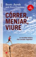 correr, menjar, viure-scott jurek-steve friedman-9788415695233 correr, menjar, viure-scott jurek-steve friedman-9788415695233