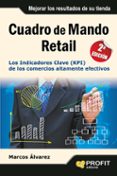 cuadro de mando retail: los indicadores clave (kpi) de los comerc ios altamente efectivos-marcos alvarez-9788415735533 cuadro de mando retail: los indicadores clave (kpi) de los comerc ios altamente efectivos-marcos alvarez-9788415735533