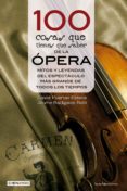 100 cosas que tienes que saber de la ópera-david puertas esteve-jaume radigales i babi-9788416012633 100 cosas que tienes que saber de la ópera-david puertas esteve-jaume radigales i babi-9788416012633