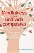 mindfulness para una vida compasiva: como reducir el estres y cultivar la autocompasion-patrizia collard-9788416192533 mindfulness para una vida compasiva: como reducir el estres y cultivar la autocompasion-patrizia collard-9788416192533