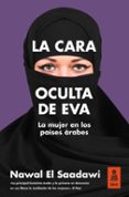 la cara oculta de eva: la mujer en los paises arabes-nawal el saadawi-9788416523733 la cara oculta de eva: la mujer en los paises arabes-nawal el saadawi-9788416523733