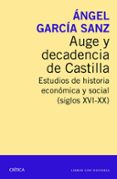 auge y decadencia de castilla: estudios de historia economica y social-angel garcia sanz-9788416771233 auge y decadencia de castilla: estudios de historia economica y social-angel garcia sanz-9788416771233