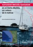 santander-bretaña-santander en el corto maltes, un velero de 6 metros (ebook)-9788416848133 santander-bretaña-santander en el corto maltes, un velero de 6 metros (ebook)-9788416848133