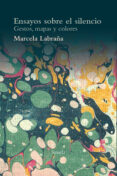 ensayos sobre el silencio: gestos, mapas y colores-marcela labraña-9788417041533 ensayos sobre el silencio: gestos, mapas y colores-marcela labraña-9788417041533
