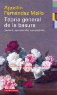 teoria general de la basura (cultura, apropiacion, complejidad)-agustin fernandez mallo-9788417088033 teoria general de la basura (cultura, apropiacion, complejidad)-agustin fernandez mallo-9788417088033