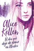 el día que dejó de nevar en alaska (ebook)-alice kellen-9788417180133 el día que dejó de nevar en alaska (ebook)-alice kellen-9788417180133